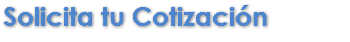 Solicita tu Cotización